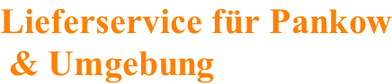 Lieferservice für Pankow  & Umgebung